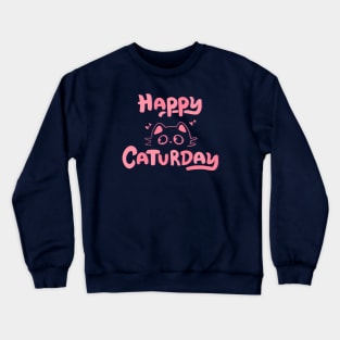 Happy Caturday - Weekend Vibes! Crewneck Sweatshirt